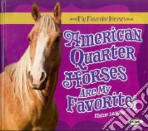 American Quarter Horses Are My Favorite! libro in lingua di Landau Elaine