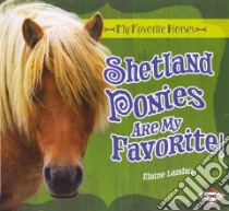 Shetland Ponies Are My Favorite! libro in lingua di Landau Elaine
