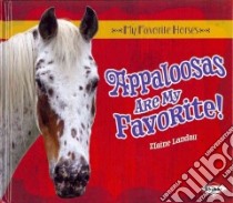 Appaloosas Are My Favorite! libro in lingua di Landau Elaine