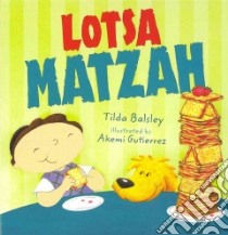 Lotsa Matzah libro in lingua di Balsley Tilda, Gutierrez Akemi (ILT)