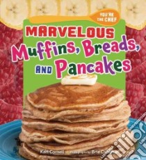 Marvelous Muffins, Breads, and Pancakes libro in lingua di Cornell Kari, Cohen Brie (PHT)