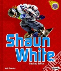 Shaun White (Revised Edition) libro in lingua di Doeden Matt