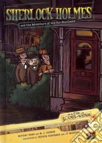 #09 Sherlock Holmes and the Adventure of the Six Napoleons libro in lingua di Doyle Arthur Conan Sir, Shaw Mary (ADP), Cosson M. J. (ADP), Rohrbach Sophie (ILT), Morrow J. T. (ILT)