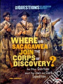 Where Did Sacagawea Join the Corps of Discovery? libro in lingua di Gondosch Linda