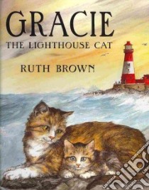 Gracie the Lighthouse Cat libro in lingua di Brown Ruth, Brown Ruth (ILT)