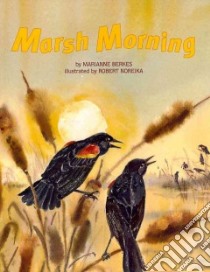 Marsh Morning libro in lingua di Berkes Marianne, Noreika Robert (ILT)