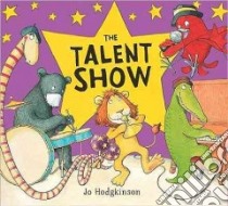 The Talent Show libro in lingua di Hodgkinson Jo, Hodgkinson Jo (ILT)
