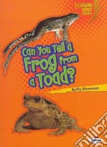 Can You Tell a Frog from a Toad? libro in lingua di Silverman Buffy