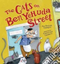 The Cats on Ben Yehuda Street libro in lingua di Stampler Ann Redisch, Carabelli Francesca (ILT)