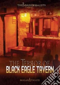 The Terror of Black Eagle Tavern libro in lingua di Atwood Megan