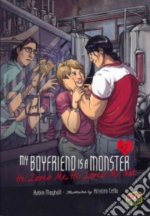 My Boyfriend Is A Monster 7 libro in lingua di Mayhall Robin, Cella Kristen (ILT), Irwin Jane (ILT), Tiede Dirk (ILT), Lee Jenn Manley (ILT)
