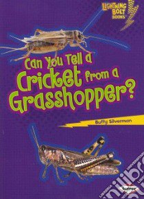 Can You Tell a Cricket from a Grasshopper? libro in lingua di Silverman Buffy