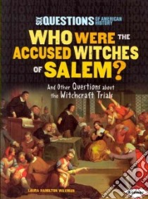 Who Were the Accused Witches of Salem? libro in lingua di Waxman Laura Hamilton