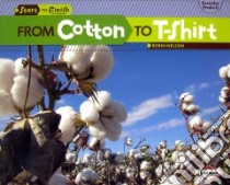 From Cotton to T-Shirt libro in lingua di Nelson Robin
