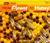 From Flower to Honey libro in lingua di Nelson Robin