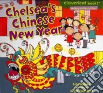Chelsea's Chinese New Year libro in lingua di Bullard Lisa, Saunders Katie (ILT)
