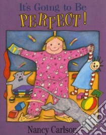 It's Going to Be Perfect! libro in lingua di Carlson Nancy L.