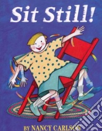 Sit Still! libro in lingua di Carlson Nancy L.