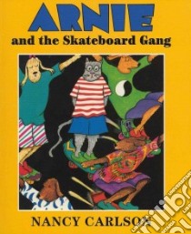 Arnie and the Skateboard Gang libro in lingua di Carlson Nancy L.