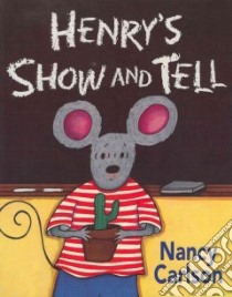 Henry's Show and Tell libro in lingua di Carlson Nancy L.