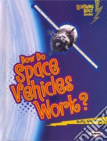 How Do Space Vehicles Work? libro in lingua di Silverman Buffy