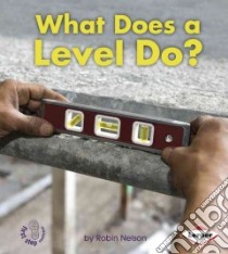 What Does a Level Do? libro in lingua di Nelson Robin