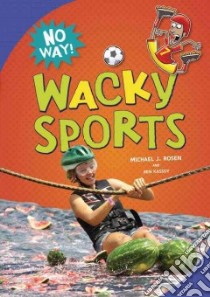 Wacky Sports libro in lingua di Rosen Michael J., Kassoy Ben, Jones Doug (ILT)
