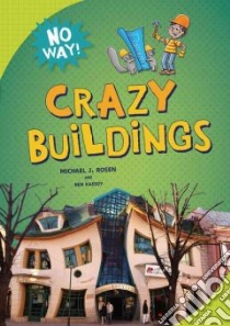 Crazy Buildings libro in lingua di Rosen Michael J., Kassoy Ben, Jones Doug (ILT)