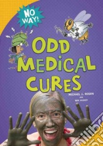 Odd Medical Cures libro in lingua di Rosen Michael J., Kassoy Ben, Sandy Pat (ILT)