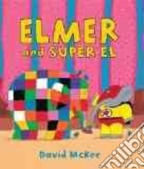 Elmer and Super El libro in lingua di McKee David
