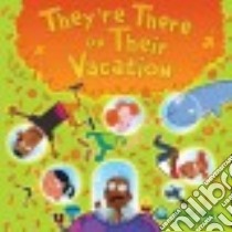 They're There on Their Vacation libro in lingua di Cleary Brian P., Paillot Jim (ILT)