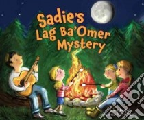 Sadie's Lag Ba'omer Mystery libro in lingua di Korngold Jamie, Fortenberry Julie (ILT)