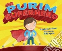 The Purim Superhero libro in lingua di Kushner Elisabeth, Byrne Mike (ILT)
