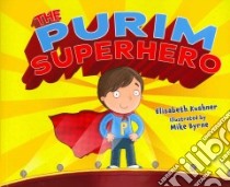 The Purim Superhero libro in lingua di Kushner Elisabeth, Byrne Mike (ILT)