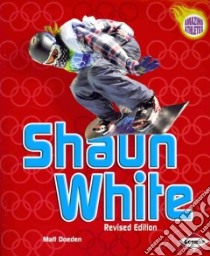 Shaun White (Revised Edition) libro in lingua di Doeden Matt