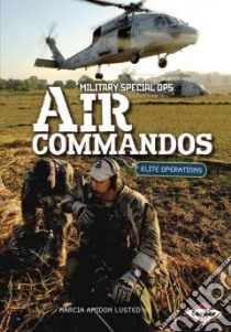 Air Commandos libro in lingua di Lusted Marcia Amidon