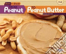 From Peanut to Peanut Butter libro in lingua di Nelson Robin