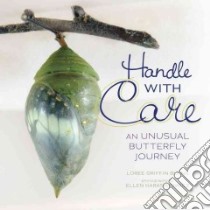 Handle With Care libro in lingua di Burns Loree Griffin, Harasimowicz Ellen (PHT)