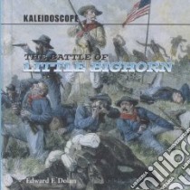 The Battle of Little Bighorn libro in lingua di Dolan Edward F.