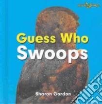 Guess Who Swoops libro in lingua di Gordon Sharon