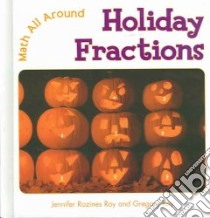 Holiday Fractions libro in lingua di Roy Jennifer Rozines, Roy Gregory