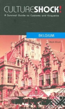 Culture Shock! Belgium libro in lingua di Elliott Mark