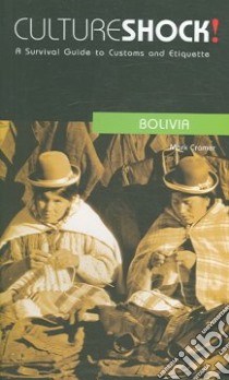 Culture Shock! Bolivia libro in lingua di Cramer Mark