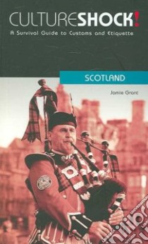 Culture Shock! Scotland libro in lingua di Grant Jamie