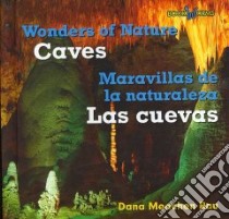 Caves / Las Cuevas libro in lingua di Rau Dana Meachen