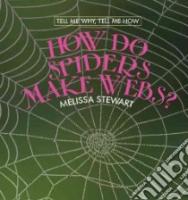 How Do Spiders Make Webs? libro in lingua di Stewart Melissa