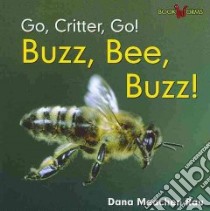 Buzz, Bee, Buzz! libro in lingua di Rau Dana Meachen
