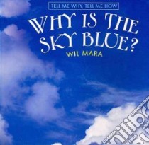 Why Is the Sky Blue? libro in lingua di Mara Wil