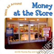 Money at the Store libro in lingua di Roy Jennifer Rozines, Roy Gregory