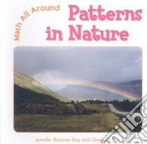 Patterns in Nature libro in lingua di Roy Jennifer Rozines, Roy Gregory